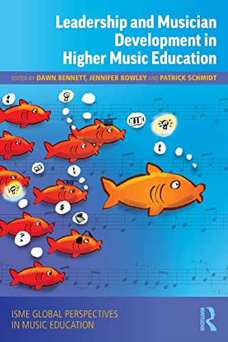 Leadership and Musician Development in Higher Music Education (ISME Series in Music Education)