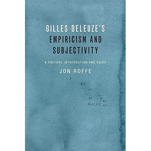 Gilles Deleuze's Empiricism and Subjectivity: A Critical Introduction and Guide