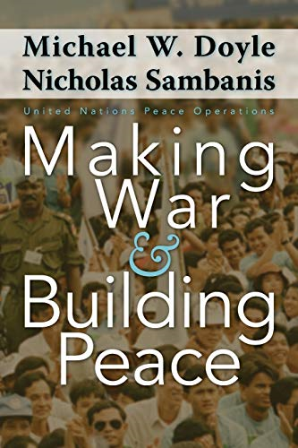 Making War and Building Peace: United Nations Peace Operations