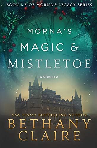 Morna's Magic & Mistletoe - A Novella: A Scottish, Time Travel Romance (Morna's Legacy)