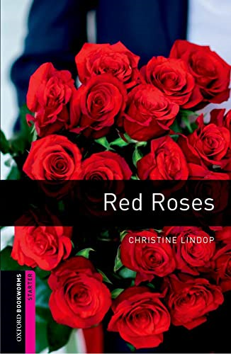 Oxford Bookworms Library New Edition: Starter: 250 Headwords: Red Roses