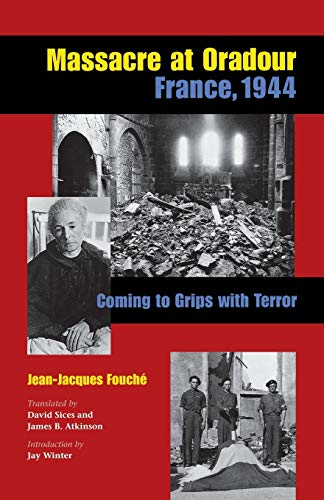 Massacre at Oradour, France, 1944: Coming to Grips with Terror