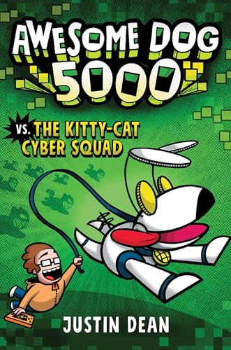 Awesome Dog 5000 vs. Kitty Cat Cyber Squad: Book 3 (Awesome Dog 5000)