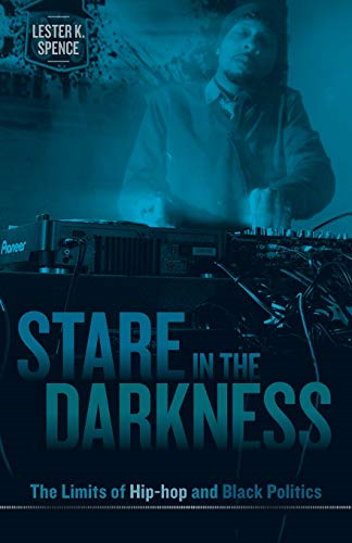 Stare in the Darkness: The Limits of Hip-Hop and Black Politics