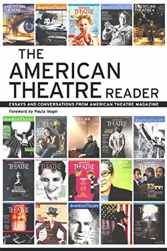 The American Theatre Reader: Essays and Conversations from American Theatre Magazine