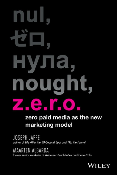 Z.E.R.O.: Zero Paid Media as the New Marketing Model