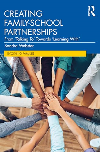 Creating Family-School Partnerships: From 'Talking To' Towards 'Learning With' (Evolving Families)