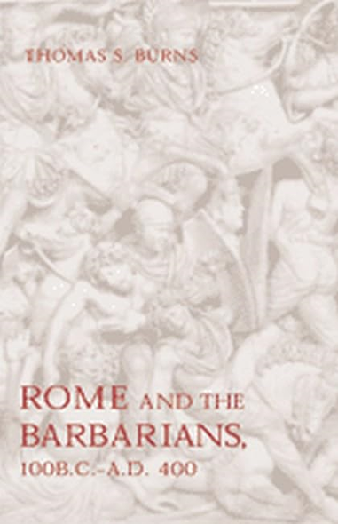 Rome and the Barbarians, 100 B.C.-A.D. 400 (Ancient Society and History)