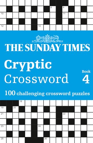 The Sunday Times Cryptic  Crossword Book 4: 100  Challenging Crossword  Puzzles (Sunday Times  Puzzle Books The)