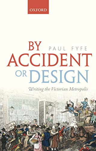 By Accident or Design: Writing the Victorian Metropolis
