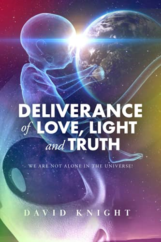 Deliverance of Love, Light and Truth (The Channelled Love and Wisdom from the Trans-Leations of the Two Sisters Star Group)