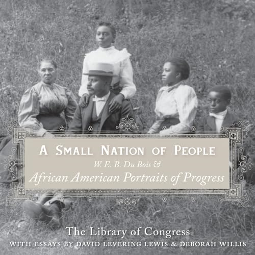 Small Nation of People: W. E. B. Du Bois and African American Portraits of Progress
