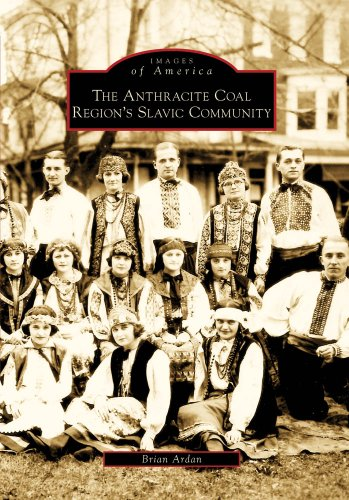 The Anthracite Coal Region's Slavic Community (Images of America (Arcadia Publishing))
