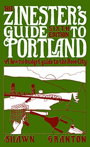 Zinester's Guide to Portland (6 Ed.) : A Low/No Budget Guide to the Rose City (People's Guide)