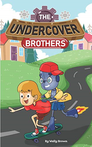The Undercover Brothers: An Action and Adventure Story for 9-12 year olds (Undercover Brothers)