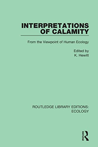 Interpretations of Calamity: From the Viewpoint of Human Ecology (Routledge Library Editions: Ecology)