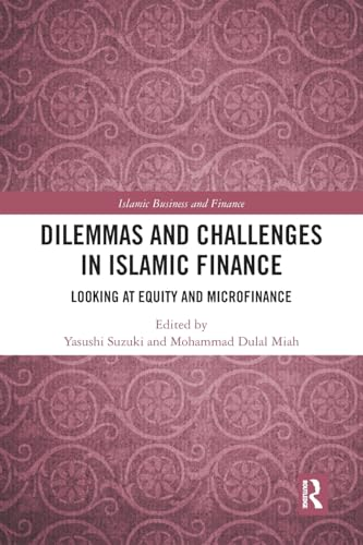 Dilemmas and Challenges in Islamic Finance: Looking at Equity and Microfinance (Islamic Business and Finance Series)