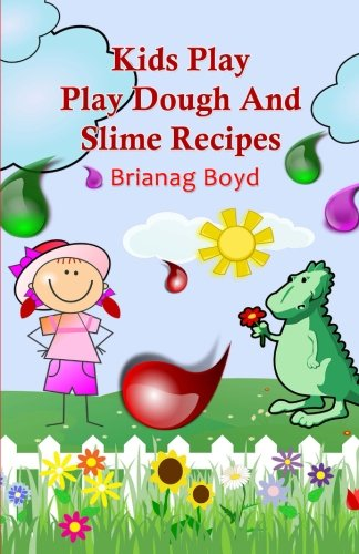 Kids Play: Play Dough and Slime Recipes