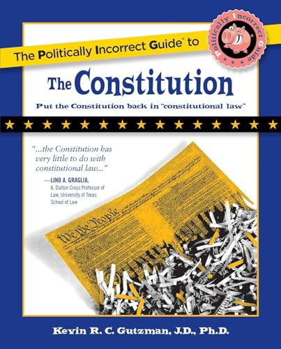 The Politically Incorrect Guide to the Constitution (Politically Incorrect Guides)