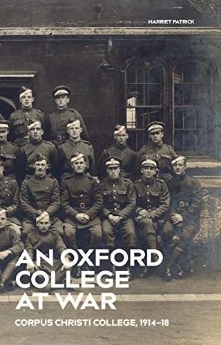 An Oxford College at War: Corpus Christi College, 1914-18