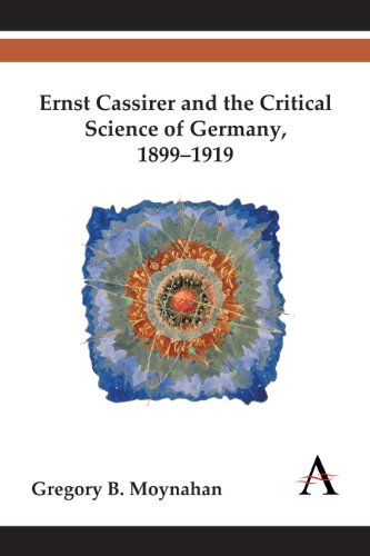 Ernst Cassirer and the Critical Science of Germany, 1899-1919 (Key Issues in Modern Sociology)