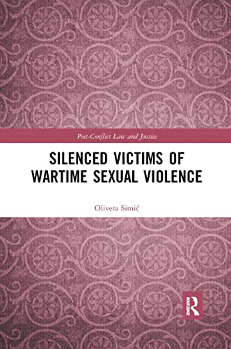 Silenced Victims of Wartime Sexual Violence (Post-Conflict Law and Justice)