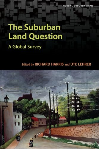 The Suburban Land Question: A Global Survey (Global Suburbanisms)