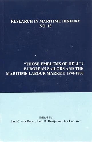 Those Emblems of Hell?: European Sailors and the Maritime Labour Market, 1570-1870 (Research in Maritime History)