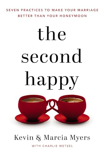 The Second Happy: Seven Practices to Make Your Marriage Better Than Your Honeymoon