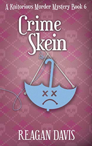 Crime Skein: A Knitorious Murder Mystery Book 6 (A Knitorious Murder Mystery Collection)