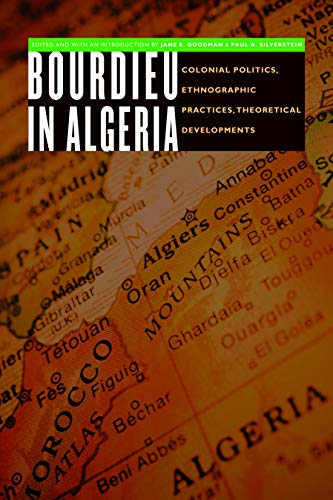 Bourdieu in Algeria: Colonial Politics, Ethnographic Practices, Theoretical Developments (France Overseas)