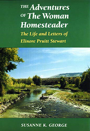 The Adventures of the Woman Homesteader: The Life and Letters of Elinore Pruitt Stewart (Women in the West)