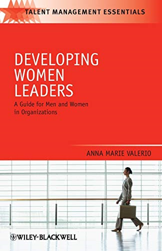 Developing Women Leaders: A Guide for Men and Women in Organizations (TMEZ Talent Management Essentials)