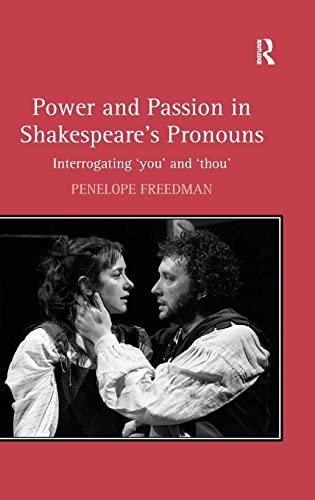 Power and Passion in Shakespeare's Pronouns: Interrogating 'you' and 'thou' [Illustrated]