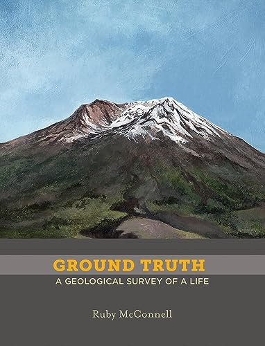 Ground Truth: A Geological Survey of a Life