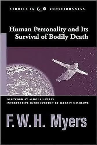 Human Personality and Its Survival of Bodily Death (Studies in Consciousness) (Studies in Consciousness)