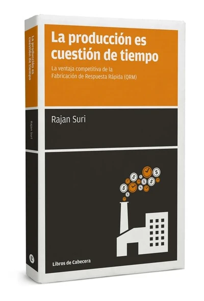 La producción es cuestión de tiempo: la ventaja competitiva de la Fabricación de Respuesta Ràpida (QRM)