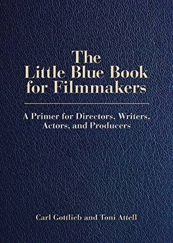 The Little Blue Book for Filmmakers: A Primer for Directors, Actors and Producers