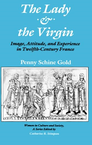 The Lady and the Virgin: Image, Attitude, and Experience in Twelfth-Century France