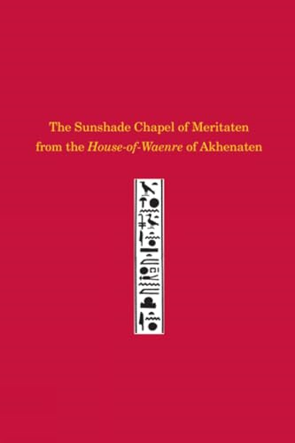 The Sunshade Chapel of Meritaten from the House-Of-Waenre of Akhenaten