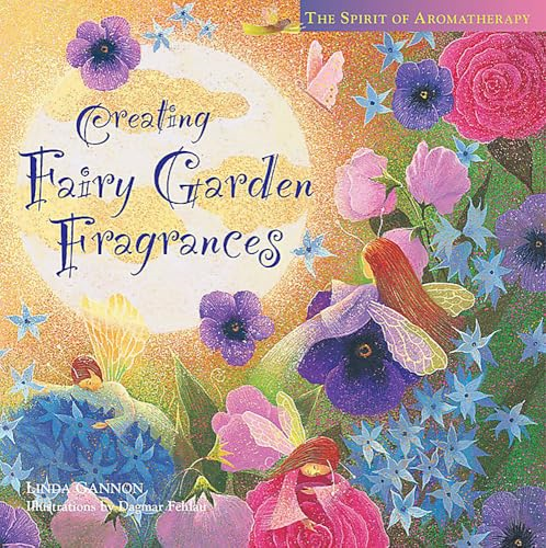 Creating Fairy Garden Fragrances (The Spirit of aromatherapy)