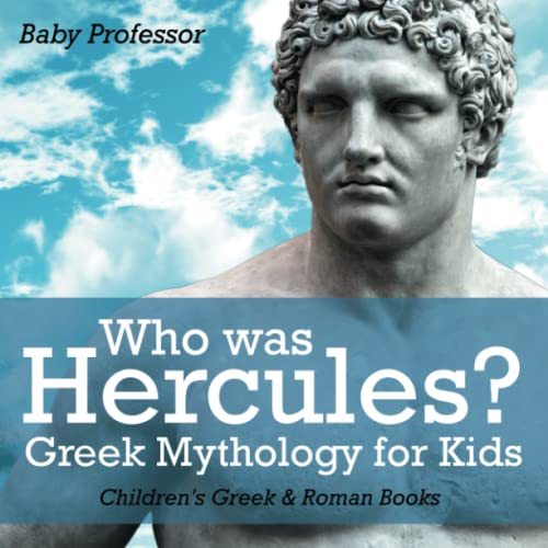 Who was Hercules? Greek Mythology for Kids | Children's Greek & Roman Books