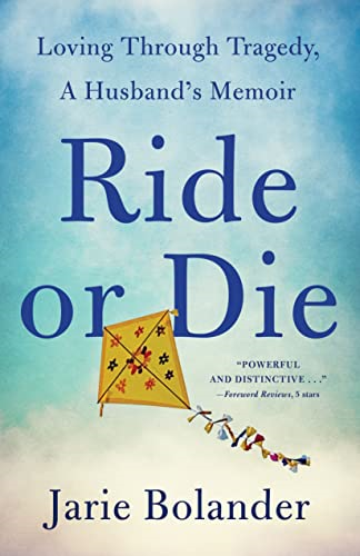 Ride or Die: Loving Through Tragedy, a Husband's Memoir