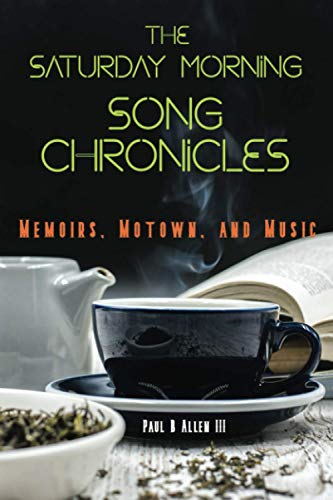The Saturday Morning Song Chronicles: Memoirs, Motown, and Music