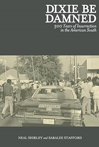 Dixie be Damned: 300 Years of Insurrection in the American South
