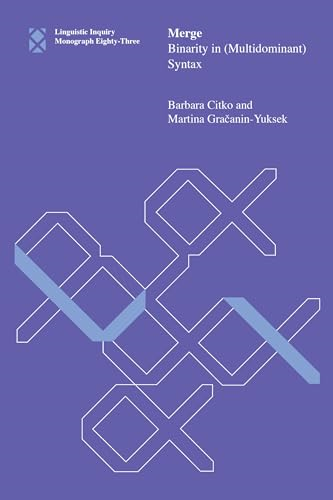 Merge: Binarity in (Multidominant) Syntax (Linguistic Inquiry Monographs)