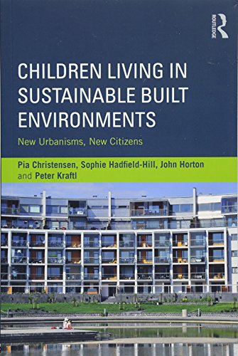 Children Living in SustainableBuilt Environments: NewUrbanisms, New Citizens