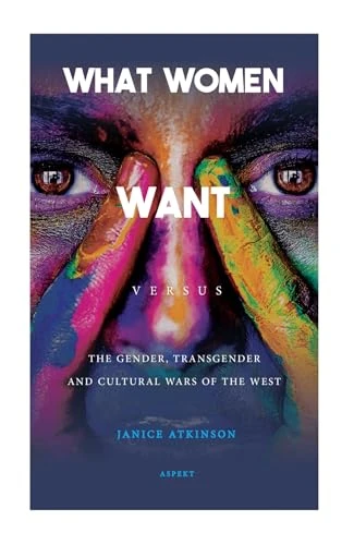 What Woman Want: versus The gender, transgender anda cultural wars of the West