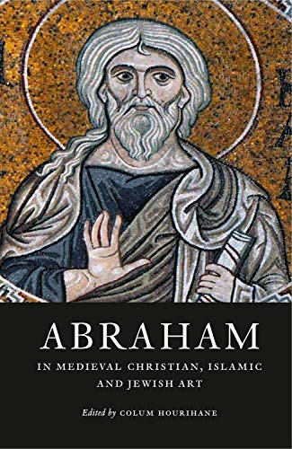 Abraham in Medieval Christian, Islamic and Jewish Art (Index of Christian Art: Resources)