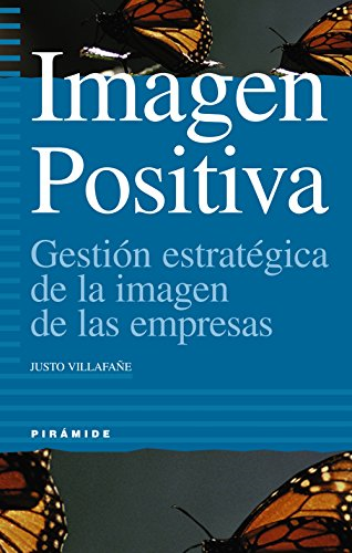 Imagen Positiva: Gestion Estrategica de La Imagen de Las Empresas (Coleccion Empresa y Gestion)